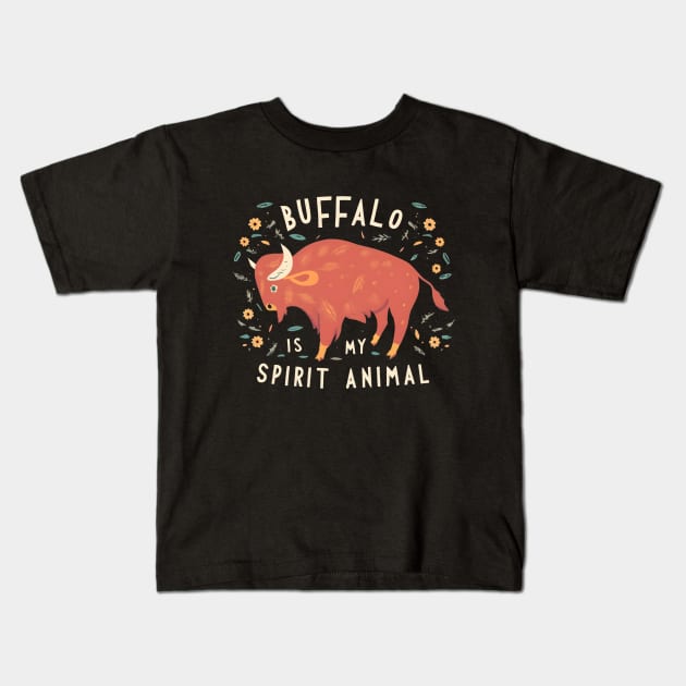 Buffalo is My Spirit Animal Kids T-Shirt by NomiCrafts